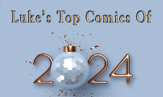 Luke’s Top Comics Of 2024 By Luke S
