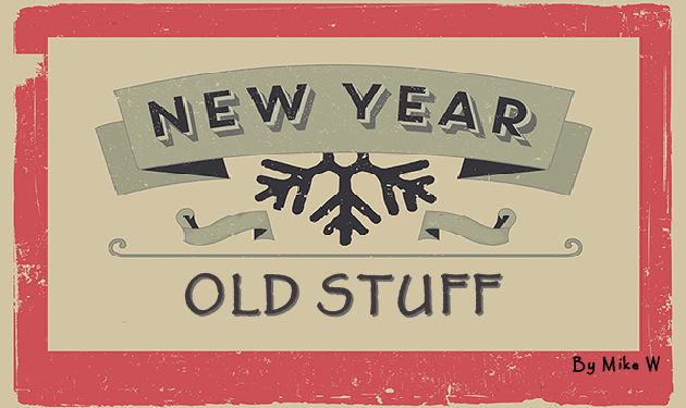 New Year, Old Stuff By Mike W